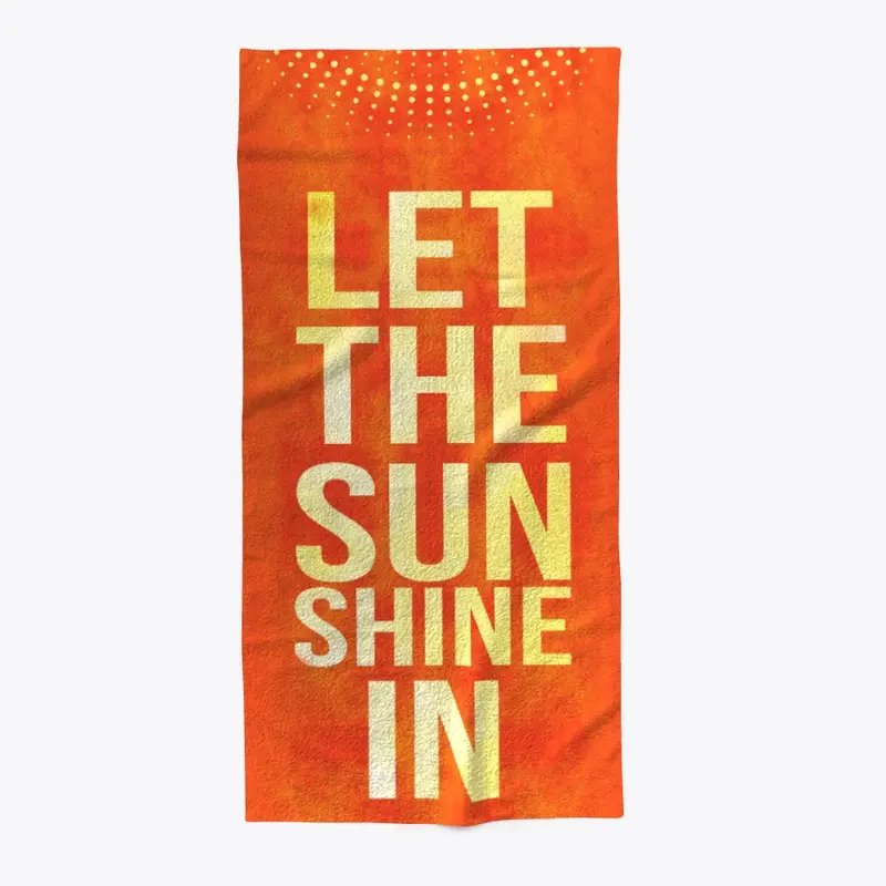 Let The Sunshine In Beach Towel